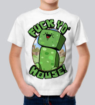 Детская футболка Minecraft Fuck yo' house!